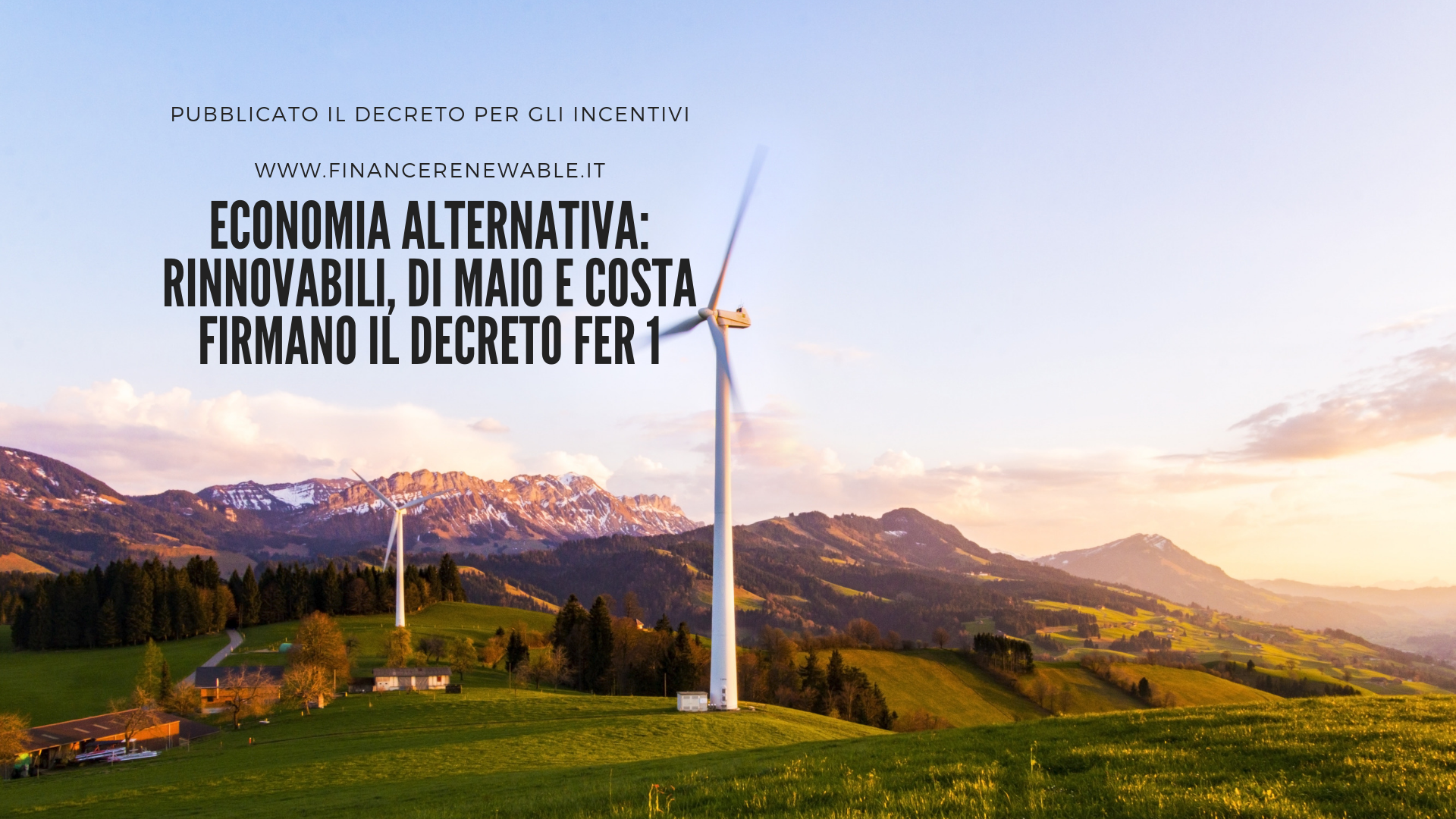 Finance Renewable: Rinnovabili, Di Maio e Costa firmano il decreto FER 1
