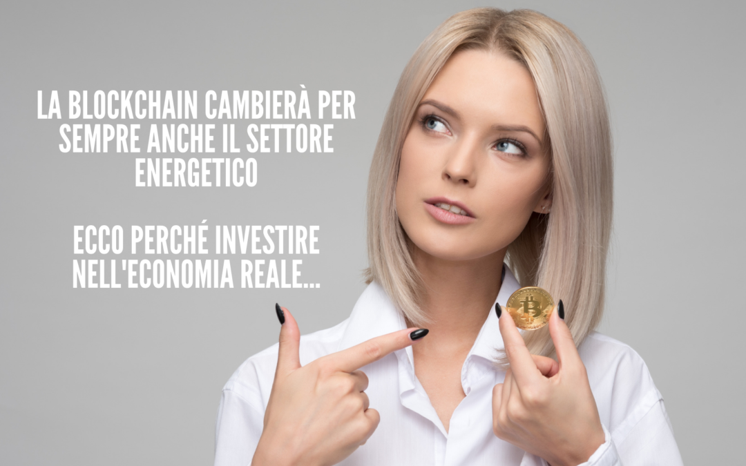 LA BLOCKCHAIN CAMBIERà IL MONDO DELLE ENERGIE